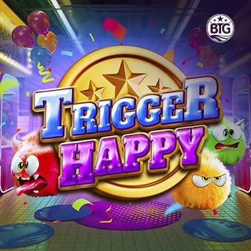 Bigtime : Trigger Happy - JPMAXWIN188
